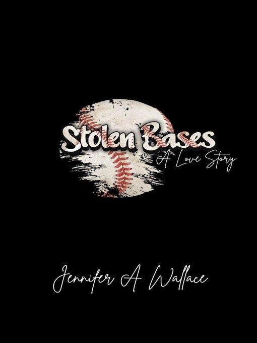 Title details for Stolen Bases by Jennifer A Wallace - Wait list